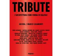 Tribute. L'architettura come forma di dialogo. Ediz. illustrata - Molinari...