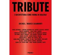 Tribute. L'Architettura Come Forma Di Dialogo - - 2024