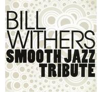 Tribute To Bill Withers - Bill Withers Smooth Jazz Tribute
