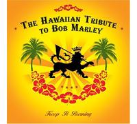 Tribute To Bob Marley - Keep It Burning: Hawaiian Tribute To Bob Marley