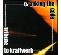 Tribute to Kraftwerk: Cracking the Code by Cracking the Code
