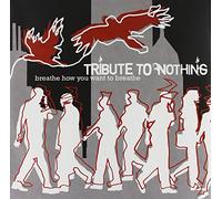 Tribute To Nothing - Breathe How You Want To