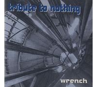 Tribute to Nothing - Wrench [Import]