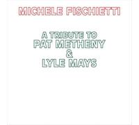 Michele Fischietti A Tribute To Pat Metheny & Lyle Mays (CD)