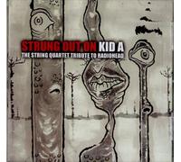 Tribute To Radiohead - Strung Out On Kid A-String Quartet Tribute