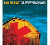 Tribute To Red Hot Chilii Peppers - Pick My Kiss: Bluegrass Tribute To Red Hot Chili P