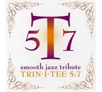 Tribute To Trin-I-Tee 5: 7 - Trin-I-Tee 5:7 Smooth Jazz Tribute
