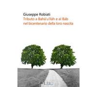 Tributo a Bahá’u’lláh e al Báb nel bicentenario della loro nascita