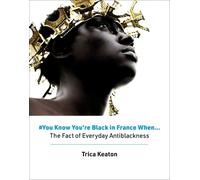 Trica Keaton #You Know You’re Black in France When (Copertina rigida)