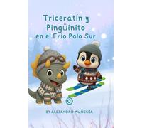 Triceratín y Pinguinito en el Frío Polo Sur