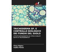 TRICHODERMA SP. E CONTROLLO BIOLOGICO DEI FUNGHI DEL SUOLO: ATTIVITÀ ANTAGONISTICA IN VITRO DI ISOLATI NATIVI DI TRICHODERMA SP.