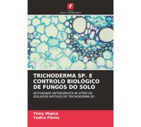 TRICHODERMA SP. E CONTROLO BIOLÓGICO DE FUNGOS DO SOLO: ACTIVIDADE ANTAGONISTA IN VITRO DE ISOLADOS NATIVOS DE TRICHODERMA SP.