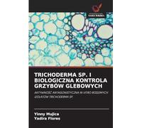 TRICHODERMA SP. I BIOLOGICZNA KONTROLA GRZYBÓW GLEBOWYCH: AKTYWNO¿¿ ANTAGONISTYCZNA IN VITRO RODZIMYCH IZOLATÓW TRICHODERMA SP.