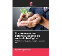 Trichoderma: um potencial agente de controlo biológico: Trichoderma viride, quitina, mutação e fungos do solo