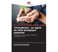 Trichoderma : un agent de lutte biologique potentiel: Trichoderma viride, chitinase, mutation et champignons du sol