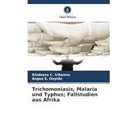Trichomoniasis, Malaria und Typhus; Fallstudien aus Afrika