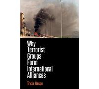 Tricia Bacon Why Terrorist Groups Form International Alliance (Copertina rigida)
