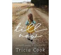 Tricia Cook Too Scared to Tell till Now (Tascabile)
