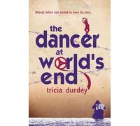 Tricia Durdey The Dancer at World’s End (Tascabile)