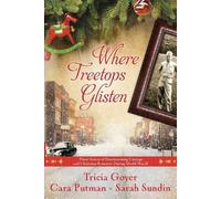 Tricia Goyer Cara Putman Sarah Sundin Where Treetops Glisten (Tascabile)