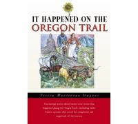 Tricia Martineau Wagner It Happened on the Oregon Trail (Tascabile)