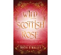 Tricia O'Malley Wild Scottish Rose (Tascabile) Enchanted Highlands
