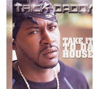 Trick Daddy - Take It to Da House