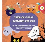 Trick-or-Treat Activities for Kids: 30 fun activities to make your child happy and busy