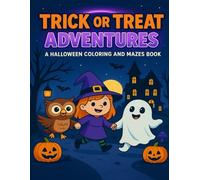 Trick or treat Adventures: A halloween coloring and mazes book: Halloween Coloring and Maze Fun for Kids, A Fun Halloween Coloring and Mazes Book for ... Kids, A Halloween Book for Kids and Toddlers