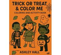 Trick or Treat & Color Me: Coloring & Activity Book