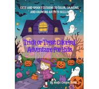 Trick or Treat Coloring Adventure for Kids: Cute and spooky designs to color, imagine, and growing artists skills!