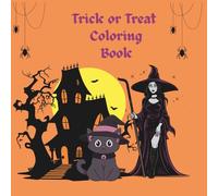 Trick or Treat Coloring book for Kids: Color Friendly Ghosts, Silly Monsters & Sweet Treats!