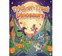 Trick-or-Treat Dinosaurs - Halloween Coloring Book for Kids Ages 5-8