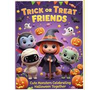 Trick or Treat Friends Cute Monsters Celebrating Halloween Together: Cute Monsters Celebrating Halloween Together