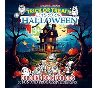 Trick Or Treat Let's Color Halloween color book: 70 Fun and progressive design Halloween Coloring Pages for Kids: Fun and Silly Monsters with ... Educational Activities for Kids Aged 3 and Up