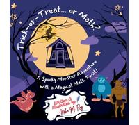 Trick-Or-Treat... Or Math - A Spooky Monster Adventure with a Magical Math Twist!: A Fun Halloween Math Mystery for Curious Kids