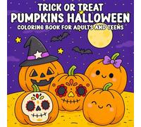 Trick or Treat Pumpkins Halloween Coloring Book for Adults and Teens: Bold and Fun Halloween Coloring Pages Featuring Pumpkins, Candy, Ghosts, and More Perfect for Teens, Adults, and Beginners