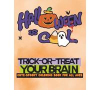 Trick or Treat Your Brain: Halloween Coloring Book for All Ages