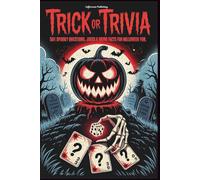 Trick or Trivia: 501 Spooky Questions, Jokes & Weird Facts for Halloween Fun