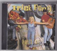 Trick Pony - Pour Me / If You Think You've Got Trouble