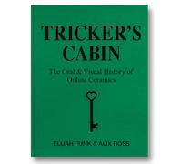 Tricker's Cabin: The Oral & Visual History of Online Ceramics