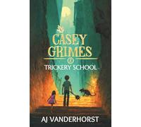 Trickery School: A Middle Grade Fantasy Action Adventure (Casey Grimes Book 2)