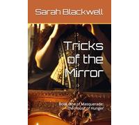 Tricks of the Mirror: Book One of Masquerade: The House of Hunger
