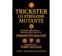 TRICKSTER LO STREGONE MUTA FORMA: L’ultimo libro dell’Angelo