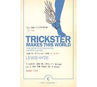 Trickster Makes This World: How Disruptive Imagination Creates Culture.