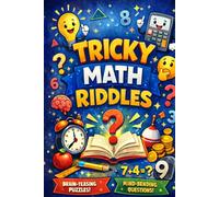 TRICKY MATH RIDDLES: RIDDLES FOR EVERYONE