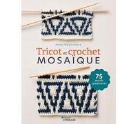 Tricot et crochet mosaïque: 75 motifs graphiques