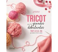 Tricot pour les grandes débutantes: Tout le B.A.-ba & 59 modèles pour se lancer