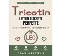 Tricotin, Lettere e Scritte Perfette: Manuale illustrato con 12 progetti e alfabeto in 3 misure per imparare la tecnica, comporre nomi su misura e creare fiocchi nascita, anche se parti da zero