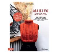 Tricots aux mailles texturées: Quand le tricot donne du relief à vos créations : dentelle zig-zag, point de résille, point de bambou...